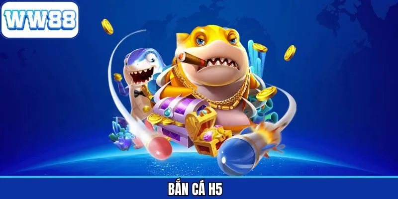 Bắn Cá H5 - Thiên Đường Săn Thưởng Hấp Dẫn Cho Người Chơi