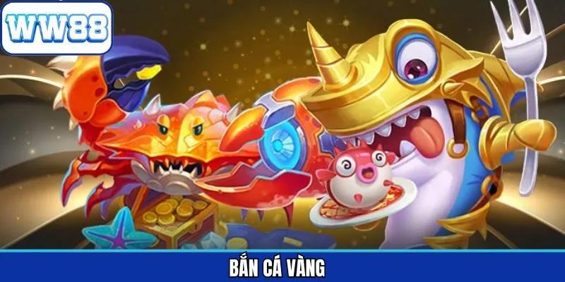 Bắn Cá Vàng WW88 – Trải Nghiệm Săn Cá Thú Vị Dưới Đại Dương