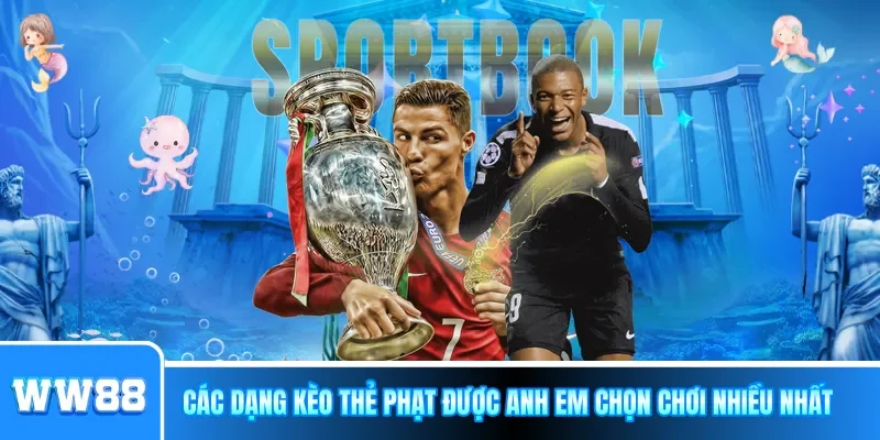 Các dạng kèo thẻ phạt được anh em chọn chơi nhiều nhất