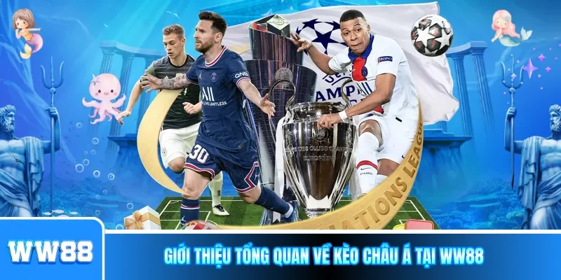 Giới thiệu tổng quan về Kèo châu Á tại WW88
