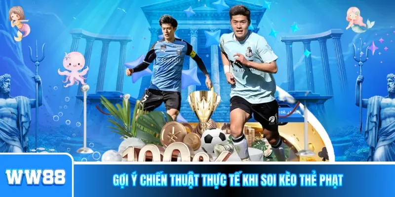 Gợi ý chiến thuật thực tế khi soi kèo thẻ phạt