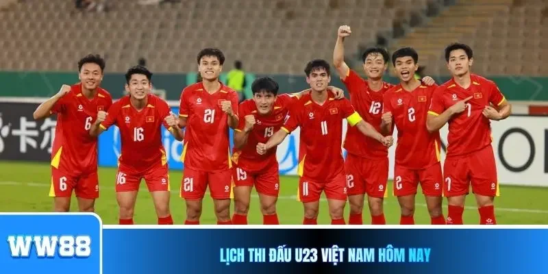 Lịch thi đấu U23 Việt Nam hôm nay